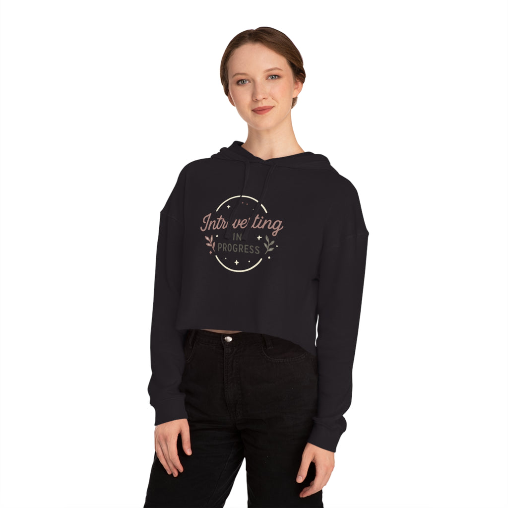 Cropped Hoodie — "Introverting in Progress" Feminine Cropped Hooded Sweatshirt