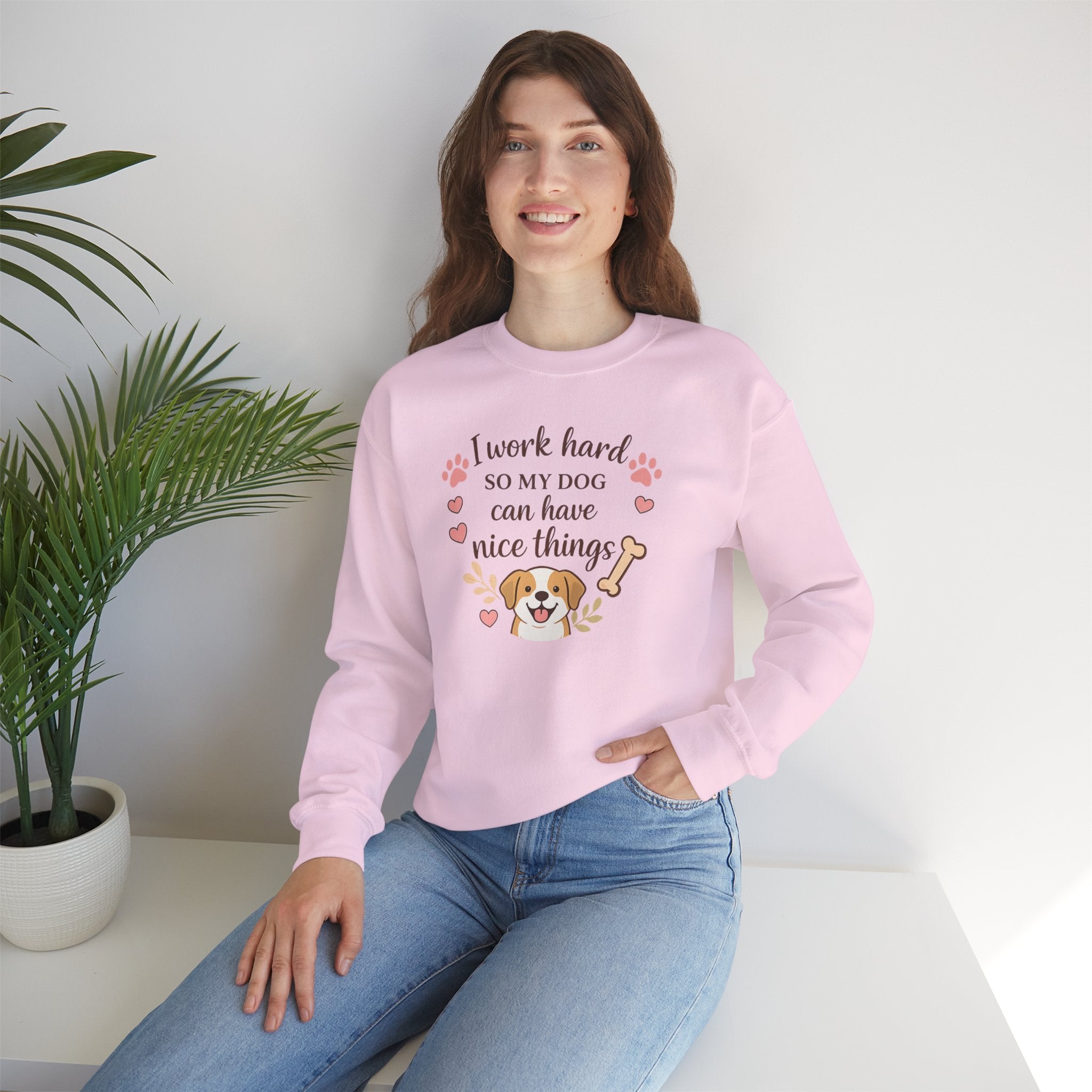 Dog Lover Sweatshirt — "I Work Hard So My Dog Can Have Nice Things" Crewneck