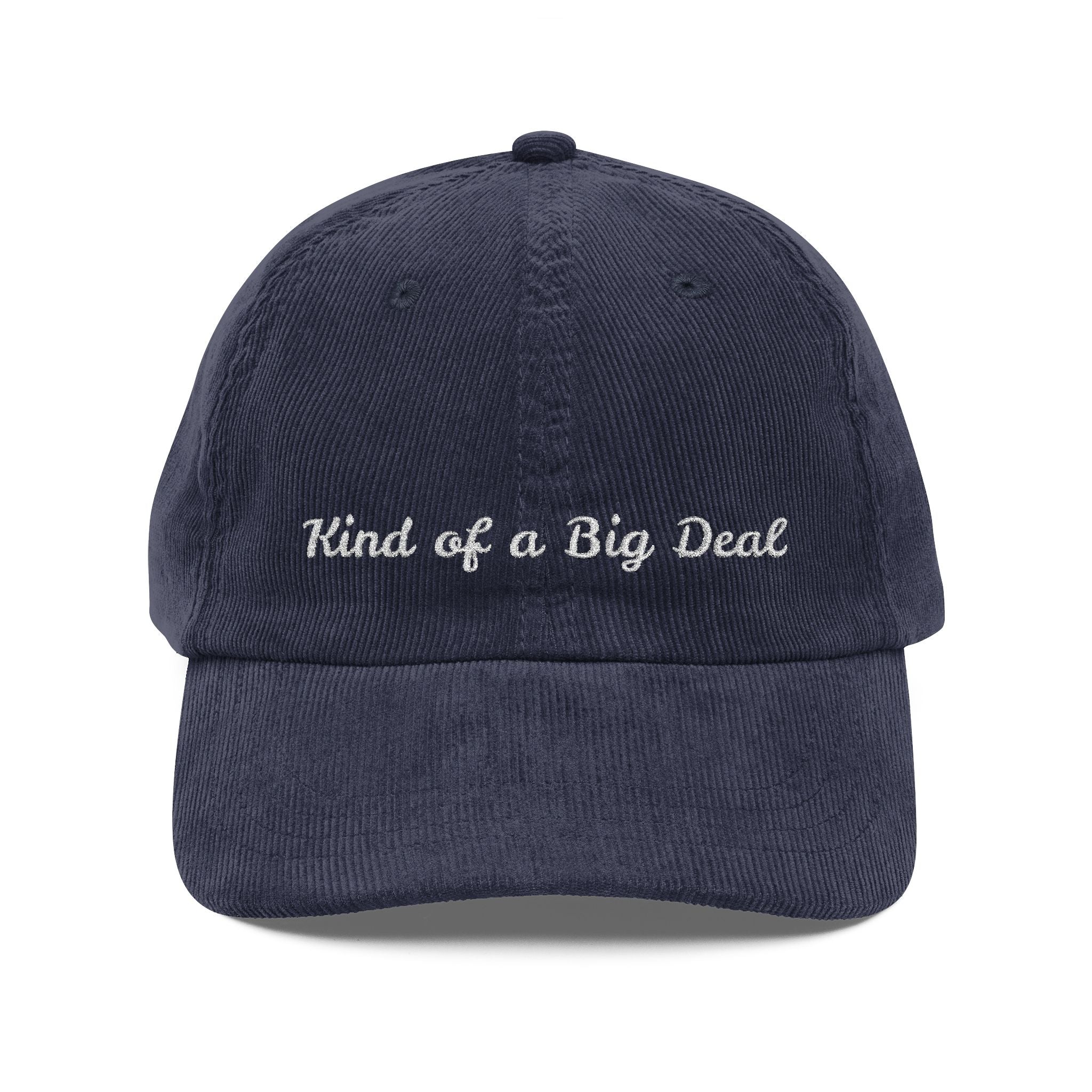 Kind of a Big Deal Corduroy Cap — Embroidered Vintage Baseball Hat
