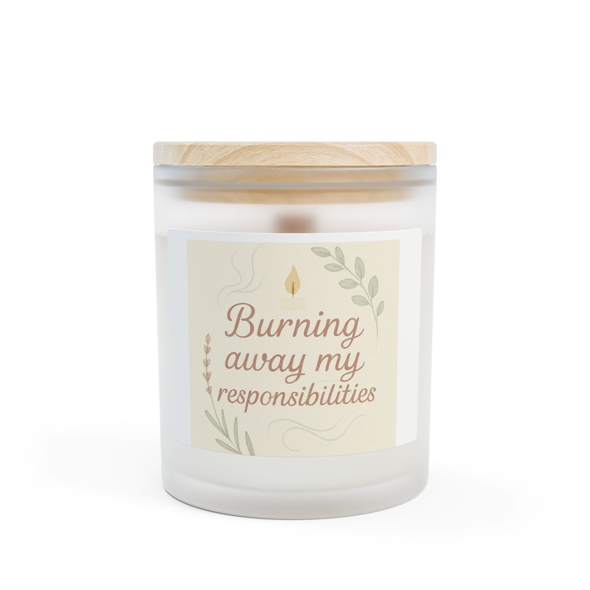 Scented Candle — “Burning Away My Responsibilities” Frosted Glass 11oz