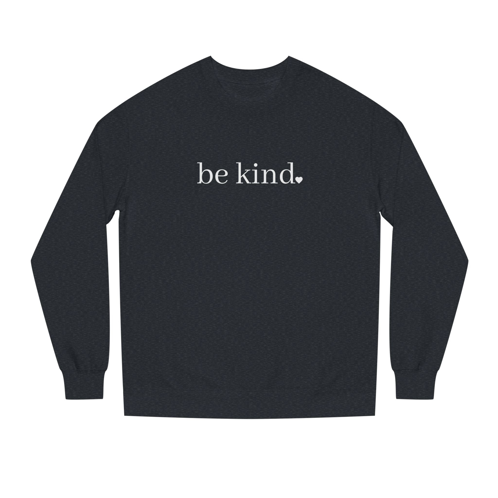 Be Kind Crewneck Sweatshirt — Minimalist Positive Message Pullover