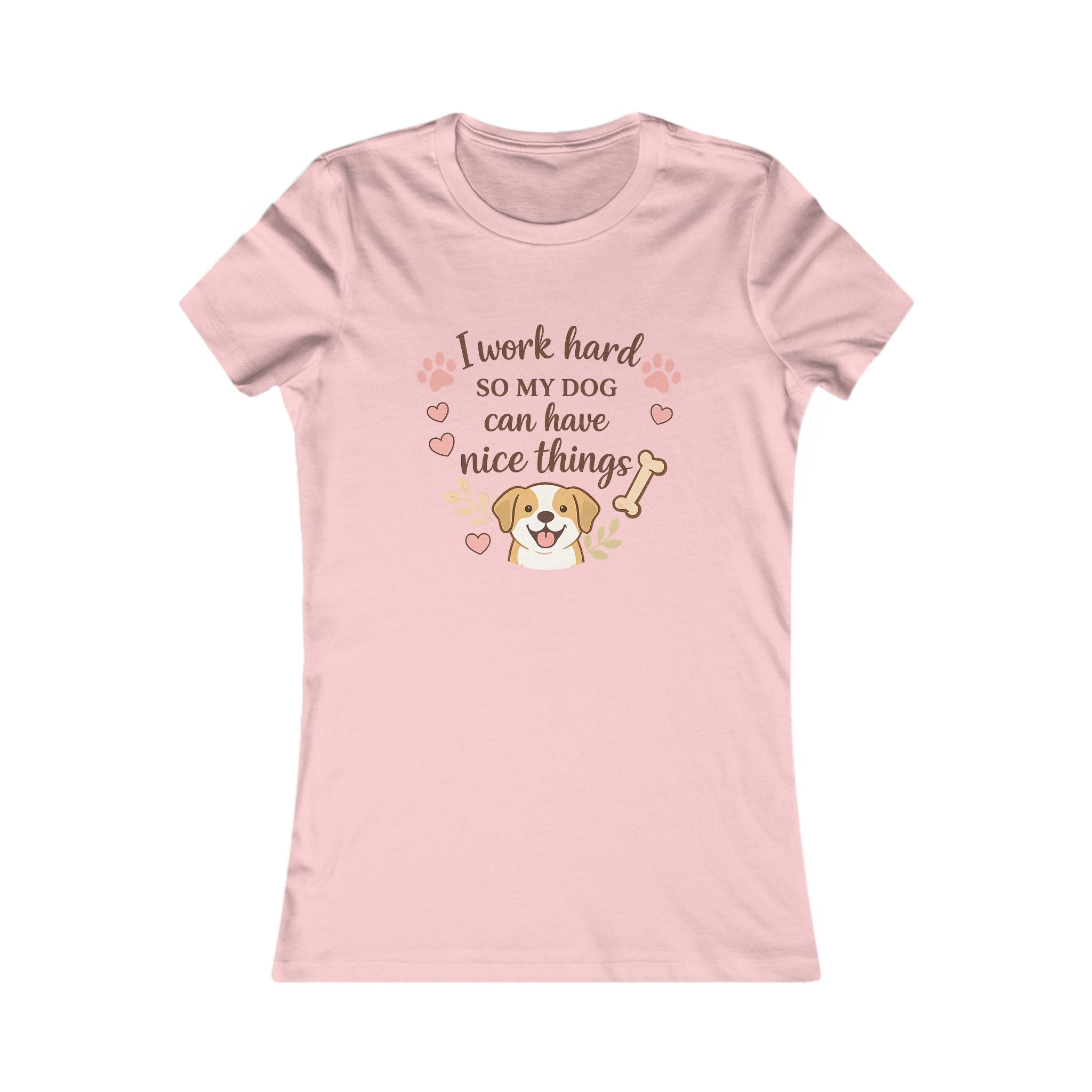 I Work Hard So My Dog Can Have Nice Things T-Shirt — Cute Dog Mom Tee