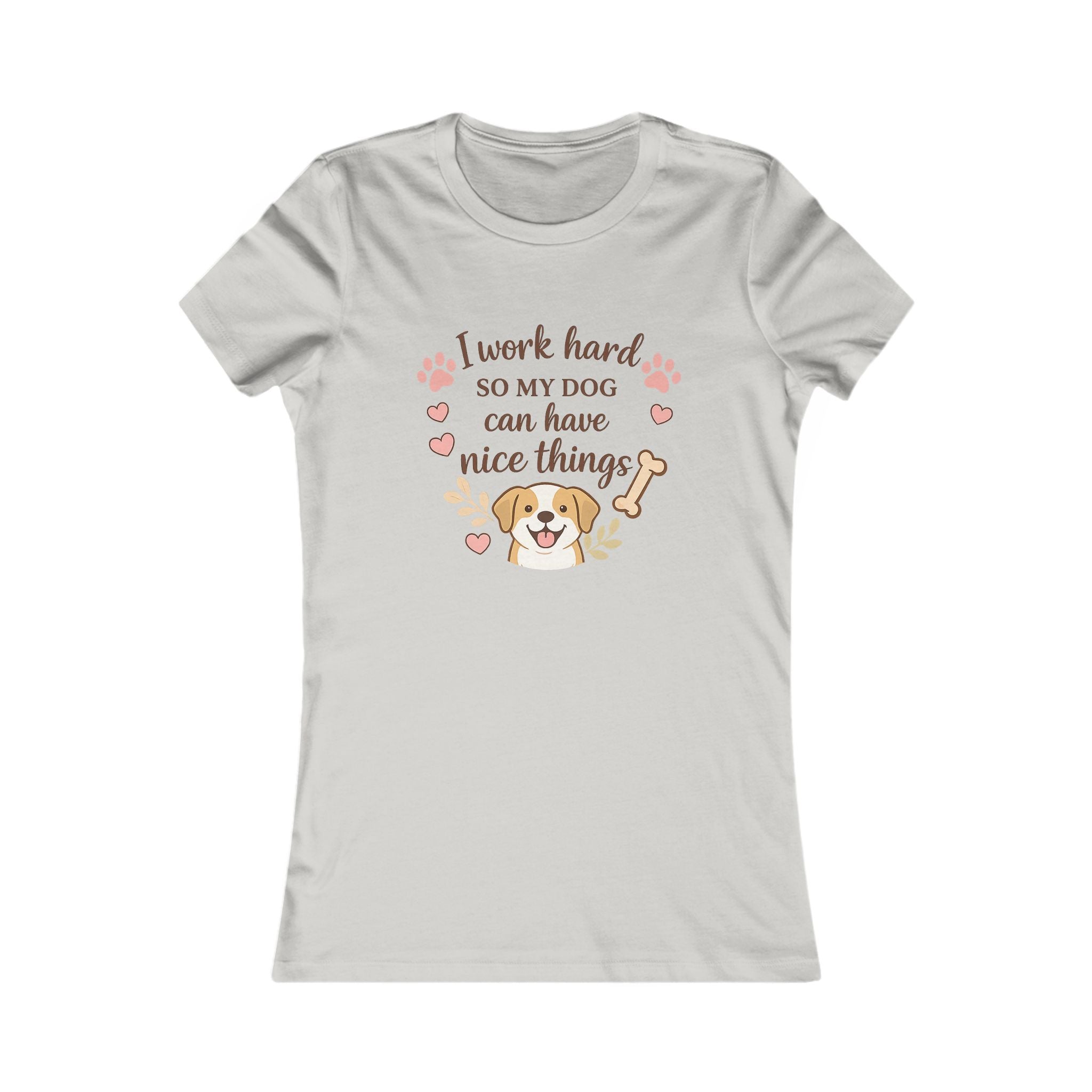 I Work Hard So My Dog Can Have Nice Things T-Shirt — Cute Dog Mom Tee