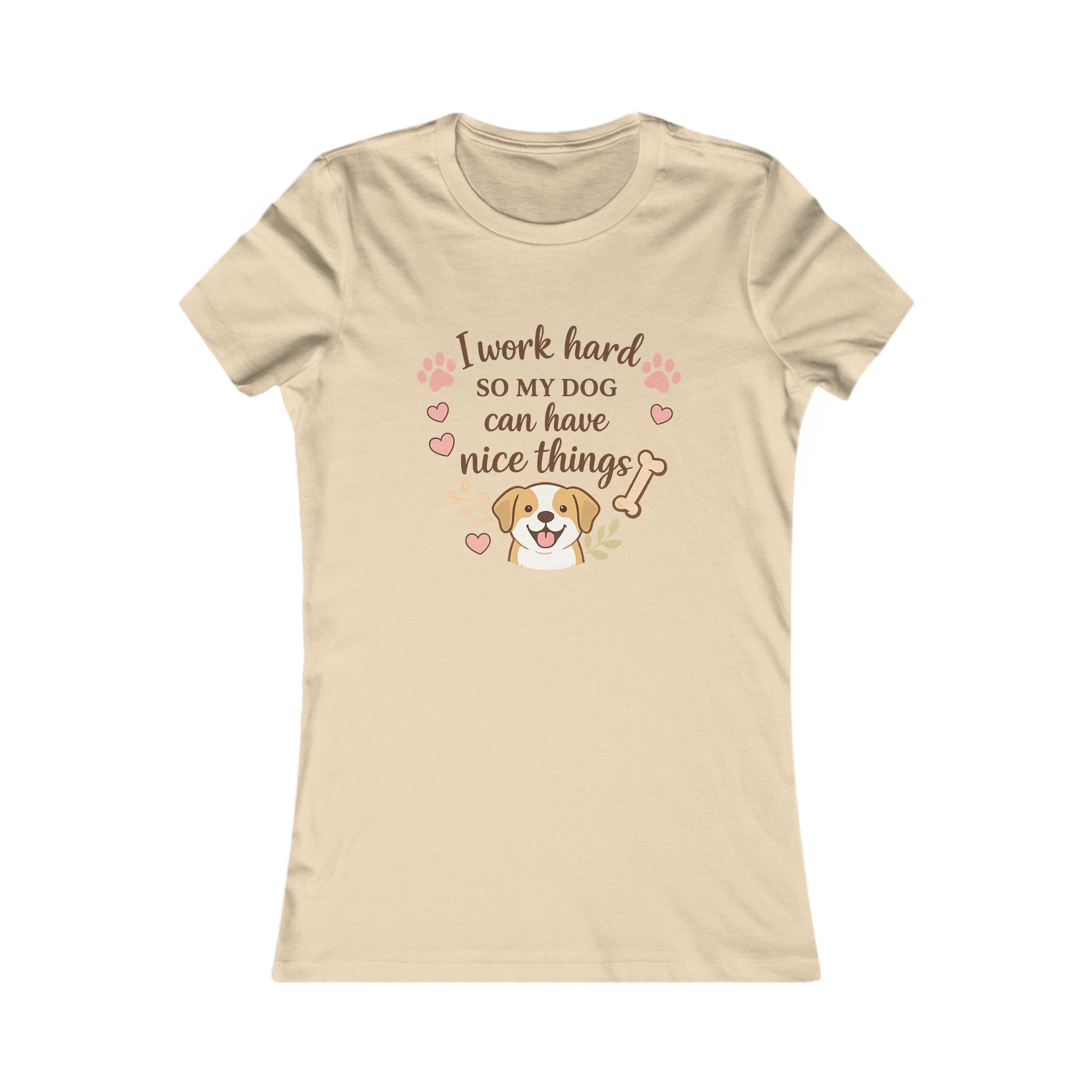 I Work Hard So My Dog Can Have Nice Things T-Shirt — Cute Dog Mom Tee