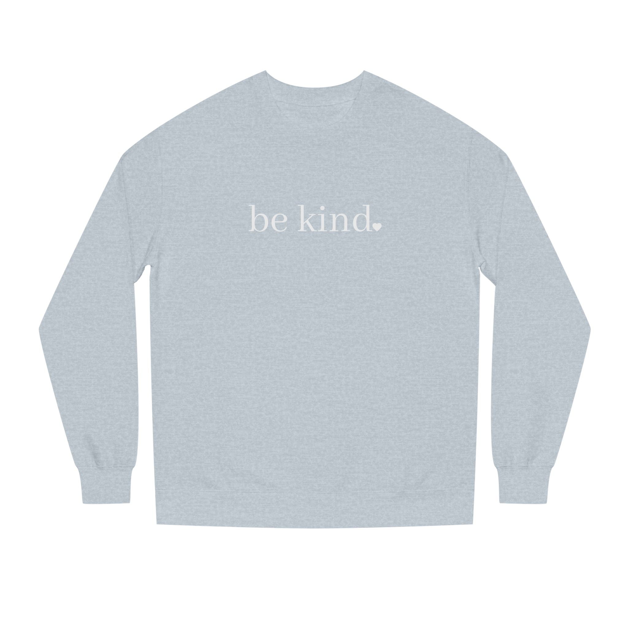 Be Kind Crewneck Sweatshirt — Minimalist Positive Message Pullover
