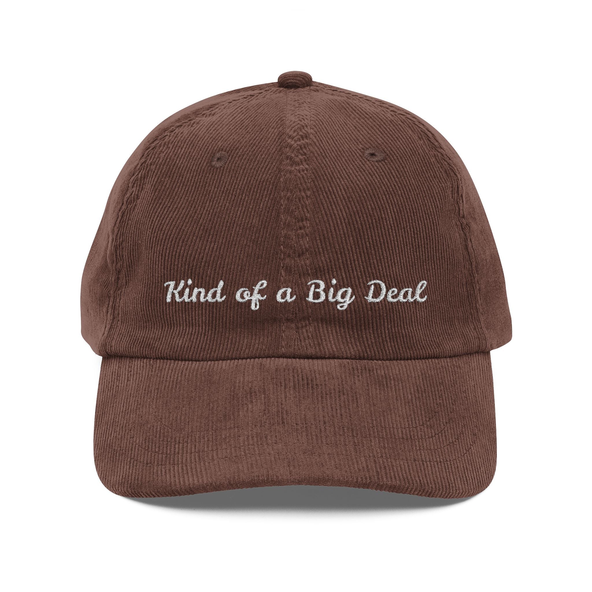 Kind of a Big Deal Corduroy Cap — Embroidered Vintage Baseball Hat